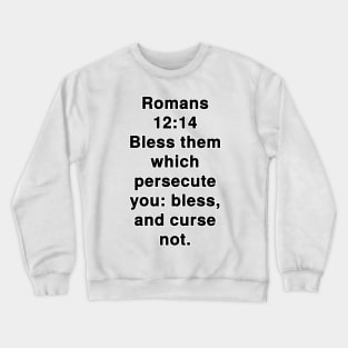 Romans 12:14 King James Version Bible Verse Typography Crewneck Sweatshirt